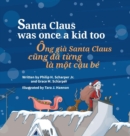 Image for Santa Claus Was Once a Kid Too / Ong gia Santa Claus cung da tung la mot cau be : Babl Children&#39;s Books in Vietnamese and English