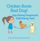 Image for Chicken Boots : Bad Dog! / Mga Botang Pangmanok: Salbaheng Aso!: Babl Children&#39;s Books in Tagalog and English