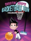 Image for Shootin&#39; Hoops - Basketball Fun Coloring Book