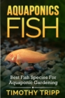 Image for Aquaponics Fish: Best Fish Species For Aquaponic Gardening