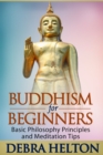 Image for Buddhism For Beginners: Basic Philosophy Principles and Meditation Tips