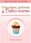Image for Cupcakes, Galletas y Dulces Caseros: Las mejores recetas inglesas para toda ocasion