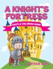 Image for A Knight&#39;s Fortress : Castle Coloring Book
