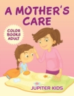 Image for A Mother&#39;s Care