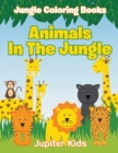 Image for Animals In The Jungle : Jungle Coloring Books