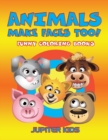 Image for Animals Make Faces Too! : Funny Coloring Books