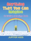 Image for Anything That You Can Imagine : Creative Coloring Book