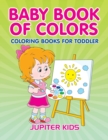Image for Baby Book Of Colors : Coloring Books For Toddler