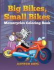 Image for Big Bikes, Small Bikes : Motorcycles Coloring Book