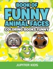 Image for Book Of Funny Animal Faces : Coloring Books Funny