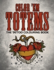 Image for Color &#39;Em Totems : The Tattoo Colouring Book