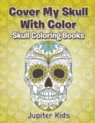 Image for Cover My Skull With Color Skull Coloring Books