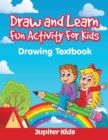 Image for Draw and Learn Fun Activity For Kids : Drawing Textbook