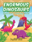 Image for Enormous Dinosaurs : Dinosaurs Coloring Book