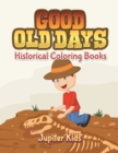 Image for Good Old Days : Historical Coloring Books