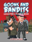Image for Goons And Bandits : Gangster Coloring Book