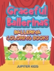 Image for Graceful Ballerinas : Ballerina Coloring Books
