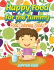 Image for Happy Food For the Tummy : Food Coloring Books