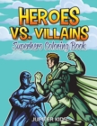 Image for Heroes vs. Villains : Superhero Coloring Book