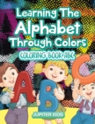 Image for Learning The Alphabet Through Colors : Coloring Book Abc