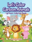 Image for Let&#39;s Color Cartoon Animals