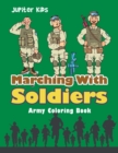 Image for Marching With Soldiers : Army Coloring Book
