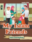 Image for My Islam Friends : Islam Coloring Book