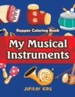 Image for My Musical Instruments : Rapper Coloring Book