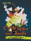 Image for Of Witches and Spells : Coloring Book Of Magic