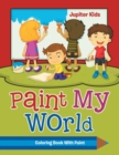 Image for Paint My World : Coloring Book With Paint