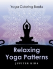 Image for Relaxing Yoga Patterns : Yoga Coloring Books