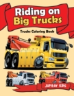 Image for Riding on Big Trucks : Trucks Coloring Book