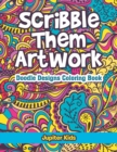 Image for Scribble Them Artwork : Doodle Designs Coloring Book