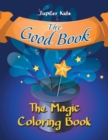 Image for The Good Book : The Magic Coloring Book