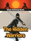 Image for The Hidden Warriors : Ninja Coloring Books