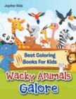 Image for Wacky Animals Galore : Best Coloring Books For Kids