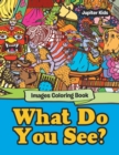Image for What Do You See? : Images Coloring Book