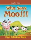 Image for Who Says Moo!!! : Cow Coloring Book