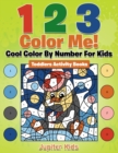 Image for 1 2 3 Color Me! Cool Color By Number For Kids