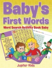 Image for Baby&#39;s First Words : Word Search Activity Book Baby