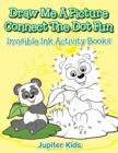 Image for Draw Me A Picture Connect The Dot Fun : Invisible Ink Activity Books