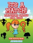 Image for Its A Match! Matching Games For Kids : Kids Activity Book