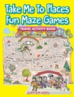 Image for Take Me To Places Fun Maze Games
