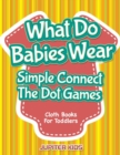 Image for What Do Babies Wear - Simple Connect The Dot Games