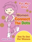 Image for For Her Only! Women Connect The Dots