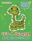 Image for Its A Jungle! Animal Dot To Dots