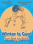 Image for Winter Is Cool Fun Dot to Dots