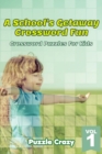 Image for A School&#39;s Getaway Crossword Fun Vol 1 : Crossword Puzzles For Kids