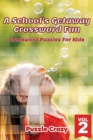 Image for A School&#39;s Getaway Crossword Fun Vol 2 : Crossword Puzzles For Kids