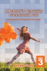 Image for A School&#39;s Getaway Crossword Fun Vol 3 : Crossword Puzzles For Kids